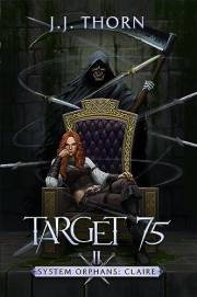 Target 75: A Post-Apocalyptic Fantasy & LitRPG (System Orphans : Claire Book 2)