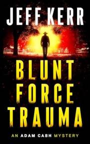 Blunt Force Trauma: A Western crime thriller about a framed veteran and a deadly hometown secret (The Adam Cash mystery serie