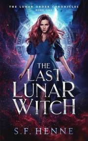 The Last Lunar Witch: A Witch Urban Fantasy (The Lunar Order Chronicles Book 1)