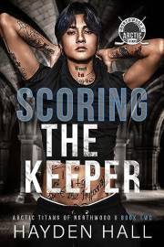 Scoring the Keeper (Arctic Titans of Northwood U Book 2)