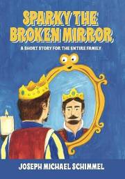 Sparky the Broken Mirror: A Short Story for the Entire Family