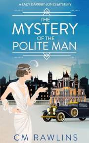 The Mystery of the Polite Man: A 1920s Murder Mystery (A Lady Darriby-Jones Mystery Book 1)