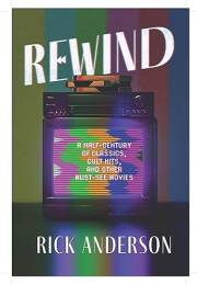 Rewind: A Half-Century of Classics, Cult Hits, and Other Must-See Movies