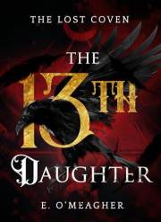 The Thirteenth Daughter: A Witchy Contemporary Fantasy (The Lost Coven Book 1)