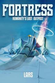 Fortress: Humanity's Last Outpost