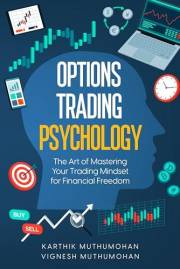 Options Trading Psychology: The Art of Mastering Your Trading Mindset for Financial Freedom (How To Trade Options For A Livin