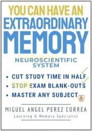 Extraordinary Memory and Accelerated Learning: The Ultimate Guide to Learning How to Learn, Retaining Information, and Acing