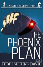 The Phoenix Plan: a teen spy thriller, Sarah & Simon Book 1 (Sarah & Simon, Spies)