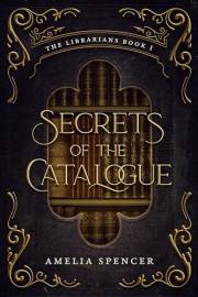 Secrets of the Catalogue (The Librarians Book 1)