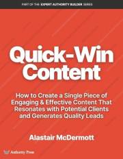 Quick Win Content: How to Create a Single Piece of Engaging & Effective Content That Resonates with Potential Clients and Gen