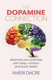 The Dopamine Connection: Maximize Your Potential With Sleep, Nutrition, and Brain Health