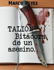 Talión, bitácora de un asesino (Spanish Edition)