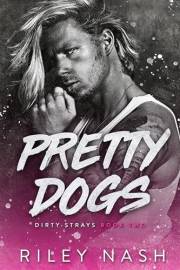 Pretty Dogs (Dirty Strays Book 2)