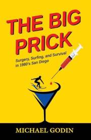 The Big Prick: Surgery, Surfing, and Survival in 1980’s San Diego (The Dr. Nick Jordan Series Book 1)