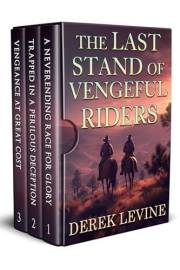 The Last Stand of Vengeful Riders: A Historical Western Adventure Collection (Grit and Glory on the Frontier)
