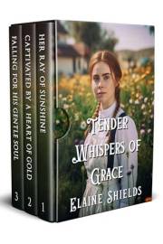 Tender Whispers of Grace: A Historical Western Romance Collection (Courageous Hearts of the West)
