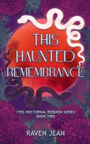 This Haunted Remembrance (This Nocturnal Requiem Series Book 2)