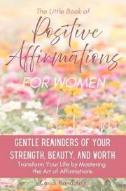 The Little Book of Positive Affirmations: Gentle Reminders of Your Strength, Beauty, and Worth