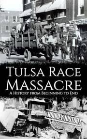 Tulsa Race Massacre: A History from Beginning to End