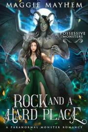 Rock and a Hard Place: A Paranormal Monster Romance (Possessive Monsters Book 4)