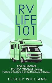 RV Life 101: The 8 Secrets for RV Off-Grid Living Full-time or Part-time in an RV, Motorhome, or Camper