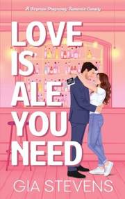 Love Is Ale You Need: A Surprise Pregnancy Romantic Comedy (Brews and Flings Book 1)