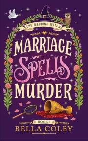 Marriage Spells Murder: Book 1 (Wedding Witch cozy mystery)