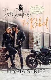 Dare Dating the Rebel (DIY Divas Military Romance Book 5)