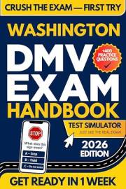 Washington DMV Exam Workbook: 400+ Practice Questions to Navigate Your DMV Exam With Confidence (DMV Handbook and Practice Te