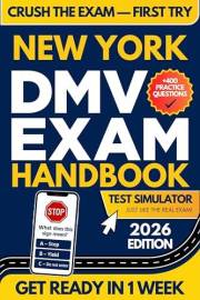 New York DMV Exam Workbook: 400+ Practice Questions to Navigate Your DMV Exam With Confidence (DMV Handbook and Practice Test