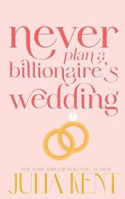 Never Plan a Billionaire's Wedding (Whatever It Takes Book 1)