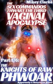 The Knights Of Raw Phwoar: A hilarious and romantic romp through irresistibly sexy military history (The Sex Commandos Thwart