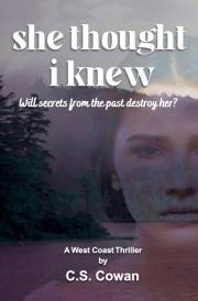 She Thought I Knew: A West Coast Thriller