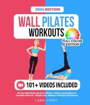 Wall Pilates Workouts: 28 Day Wall Pilates Book for Women, Seniors and Beginners: Includes Plans For Weight Loss, Balance, St