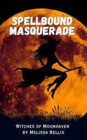 Spellbound Masquerade: A Young Adult Witchy Fantasy Novella (Witches of Moonhaven Book 1)