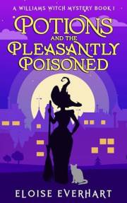 Potions and the Pleasantly Poisoned (A Williams Witch Mystery Book 1)