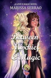 Between Mischief and Magic: A Cozy Fantasy Romance (A Love X Magic Novel)