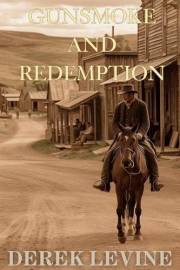Gunsmoke and Redemption: A Historical Western Adventure Novel (Grit and Glory on the Frontier)