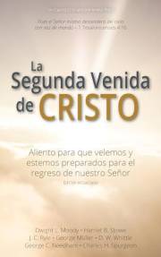 La Segunda Venida de Cristo: Aliento para que velemos y estemos preparados para el regreso de nuestro Señor [Actualizada y An