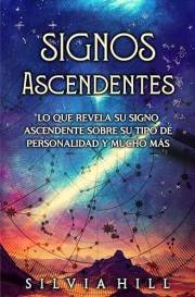 Signos Ascendentes: Lo que revela su signo ascendente sobre su tipo de personalidad y mucho más (Guías astrológicas) (Spanish