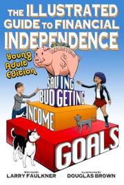 The Illustrated Guide to Financial Independence: Young Adult Edition (Faulkner Financial Freedom Young Adult Series)