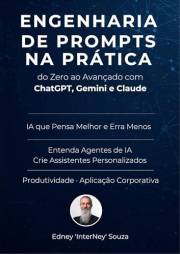 Engenharia de Prompts na Prática do Zero ao Avançado com ChatGPT, Gemini e Claude (Portuguese Edition)