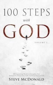 100 Steps With God: 100 Inspirational Quotes to Strengthen Your Spiritual Life, Deepen Your Faith, and Grow Closer to God (Vo