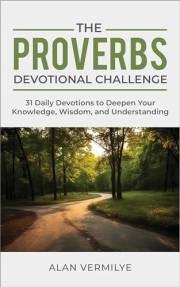 The Proverbs Devotional Challenge: 31 Daily Devotions to Deepen Your Knowledge, Wisdom, and Understanding (31-Day Devotional