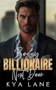 Bossy Billionaire Next Door: A Forbidden Enemies to Lovers Romance (The Next Door Billionaires Collection Book 4)