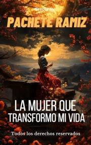 La mujer que transformo mi vida: Romantica Contemporanea (Spanish Edition)
