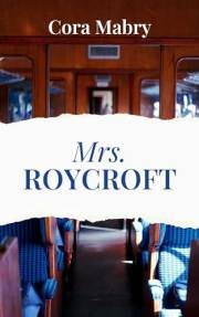 Mrs. Roycroft: A Christian Historical Fiction Novel