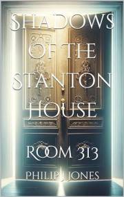 Shadows Of The Stanton House : Room 313