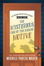 The Mysterious Case of the Missing Motive (The Redemption Detective Agency Book 1)
