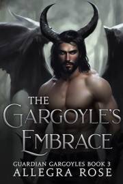 The Gargoyle's Embrace: Instalove Monster Romance (Guardian Gargoyles Book 3)